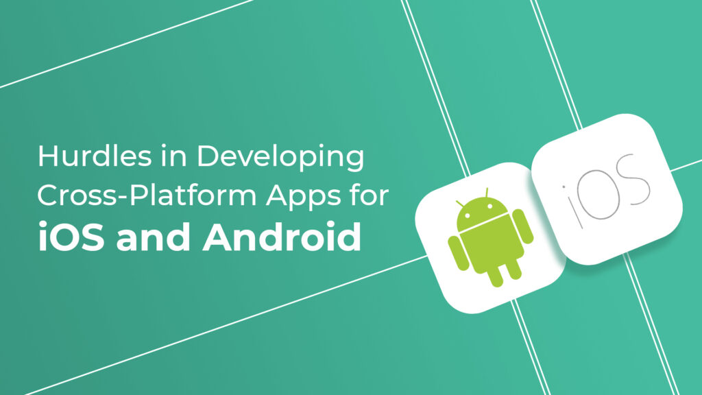 Cross-Platform App Development Hurdles