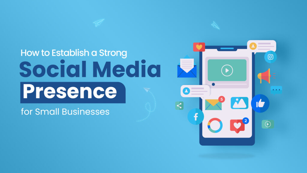 How to Establish a Strong Social Media Presence for Small Businesses image 1