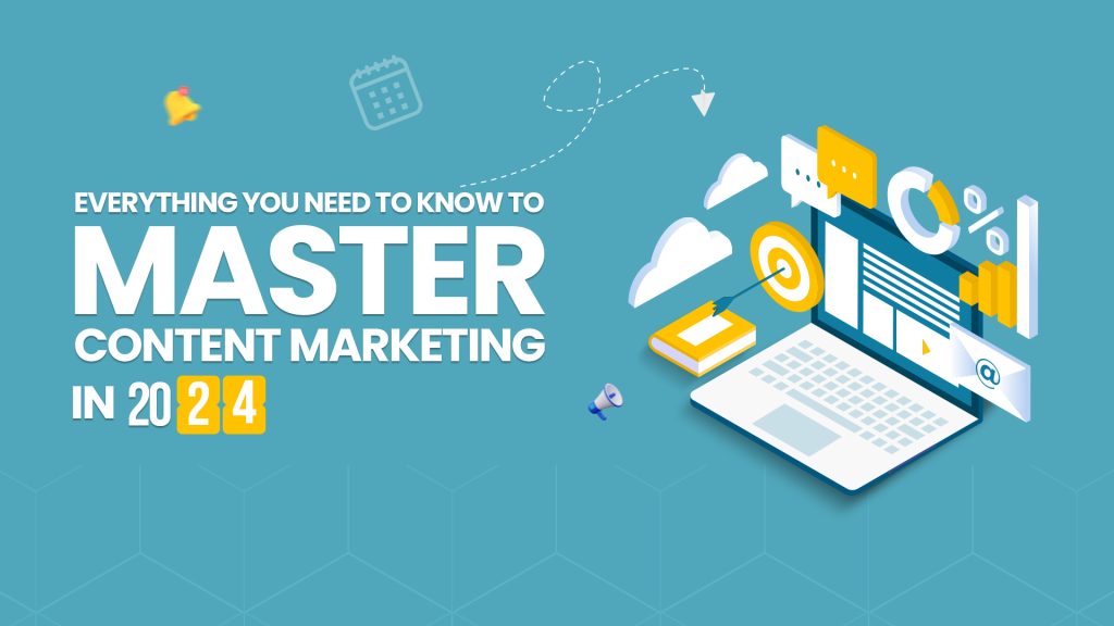 Everything You Need to Know to Master Content Marketing in 2024